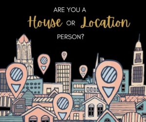 Are You a "House" or "Location" Person?